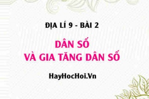 Dân số nước ta hiện nay, Cơ cấu dân số theo giới và độ tuổi, Gia tăng dân số là gì? có ý nghĩa gì? - Địa lí 9 bài 2